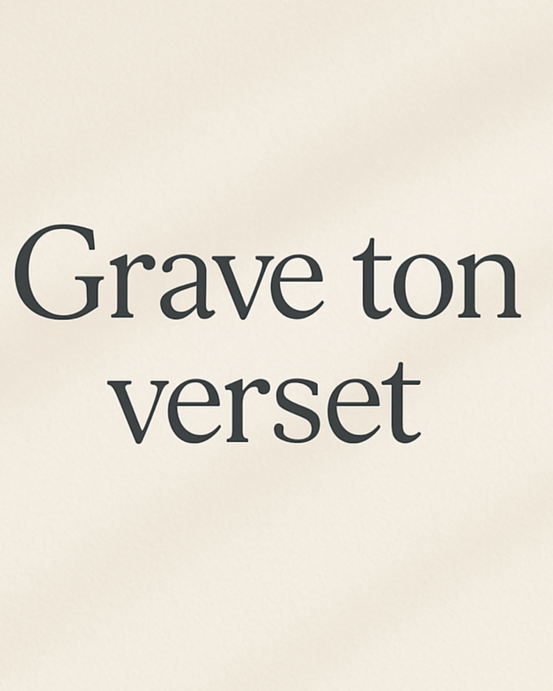 Grave Ton Verset